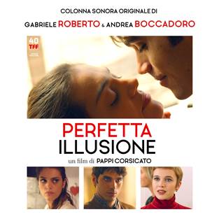 Scopri di più sull'articolo Gabriele Roberto e Andrea Boccadoro firmano la colonna sonora del film di Pappi Corsicato “PERFETTA ILLUSIONE”